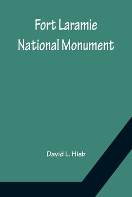 Fort Laramie National Monument, by L. Hieb, David