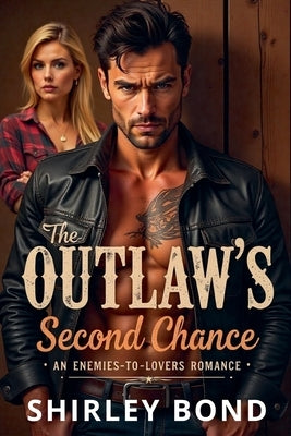 The Outlaw's Second Chance: An Enemies-to-Lovers Romance by Bond, Shirley