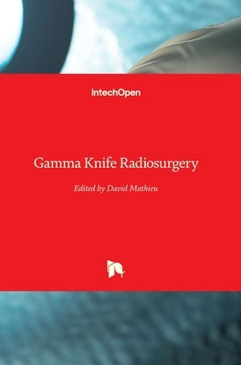 Gamma Knife Radiosurgery by Mathieu, David
