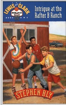 Intrigue at the Rafter B Ranch by Bly, Stephen