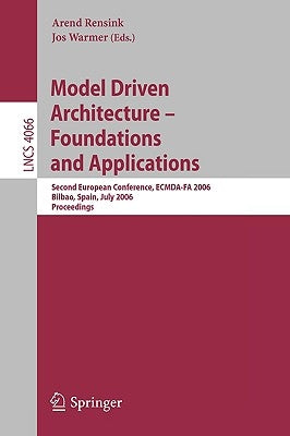 Model-Driven Architecture - Foundations and Applications: Second European Conference, Ecmda-Fa 2006, Bilbao, Spain, July 10-13, 2006, Proceedings by Rensink, Arend