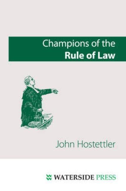 Champions of the Rule of Law by Hostettler, John