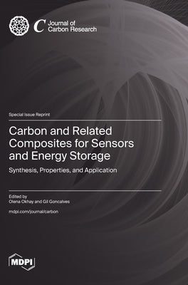 Carbon and Related Composites for Sensors and Energy Storage: Synthesis, Properties, and Application by Okhay, Olena
