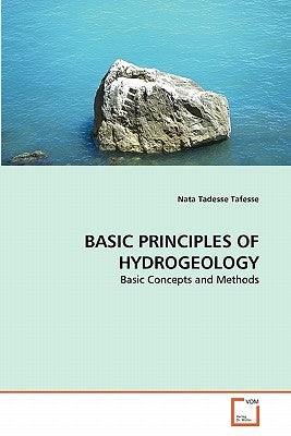 Basic Principles of Hydrogeology by Tadesse Tafesse Nata