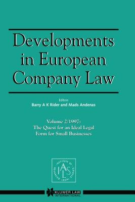 Developments in European Company Law Vol 2 1997: The Quest for an Ideal Legal Form for Small Businesses by Rider, Barry A. K.