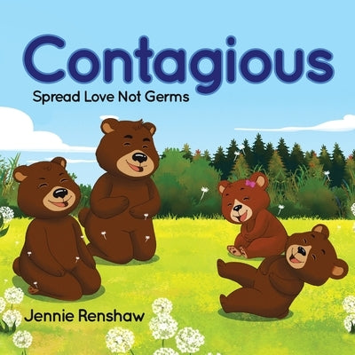 Contagious: Spread Love Not Germs by Renshaw, Jennie
