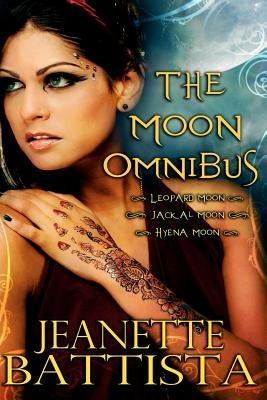 The Moon Omnibus: Volumes 1-3 of the Moon Series by Battista, Jeanette