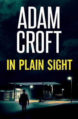 In Plain Sight by Croft, Adam
