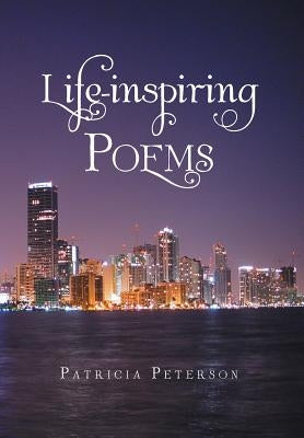 Life-inspiring Poems by Peterson, Patricia