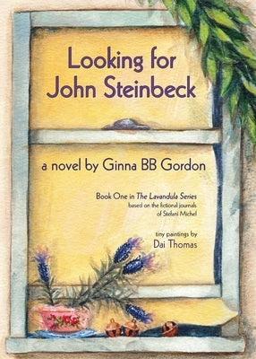 Looking for John Steinbeck - a novel: Based on the fictional journals of Stefani Michel by Gordon, Ginna B. B.