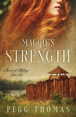Maggie's Strength: Forts of Refuge - Book Two by Thomas, Pegg