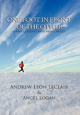 One Foot in Front of the Other by Andrew Leon LeClair &. Angel Logan, Leon