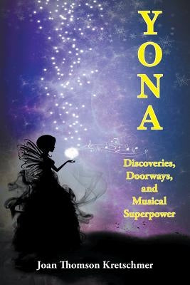 Yona: Discoveries, Doorways, and Musical Superpower by Kretschmer, Joan Thomson