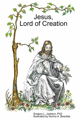 Jesus, Lord of Creation by Jackson, Gregory L.