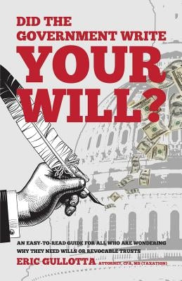 Did the Government Write Your Will? by Gullotta, Eric