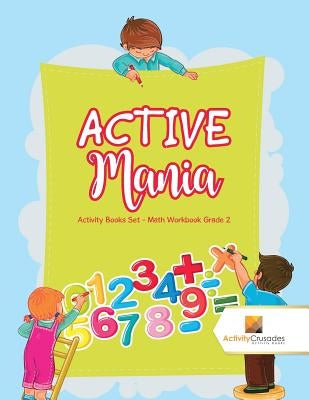 ACTIVE Mania: Activity Books Set - Math Workbook Grade 2 by Activity Crusades