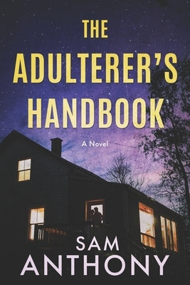 The Adulterer's Handbook by Anthony, Sam