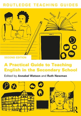 A Practical Guide to Teaching English in the Secondary School by Watson, Annabel