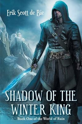 Shadow of the Winter King by De Bie, Erik Scott