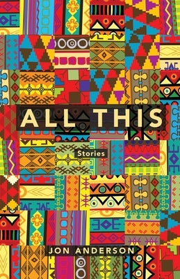 All This: Stories by Anderson, Jon