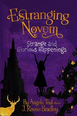 Estranging Novem: Strange and Glorious Happenings by Bradley, J. Reese