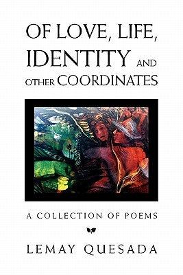 Of love, Life, Identity and other Coordinates by Quesada, Lemay
