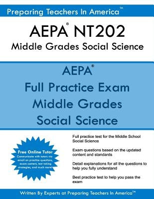 AEPA NT202 Middle Grades Social Science: AEPA Arizona Educator Proficiency Assessments by America, Preparing Teachers in