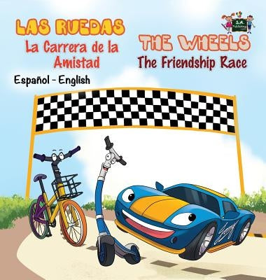 Las Ruedas- La Carrera de la Amistad The Wheels- The Friendship Race: Spanish English Bilingual Edition by Books, Kidkiddos