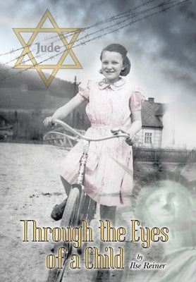 Through the Eyes of a Child: ''Diary of an Eleven Year Old Jewish Girl'' by Reiner, Ilse