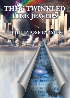 They Twinkled Like Jewels by Farmer, Jose Philip