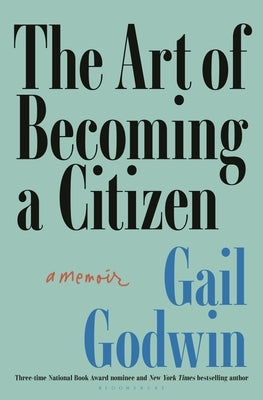 The Art of Becoming a Citizen: A Memoir by Godwin, Gail