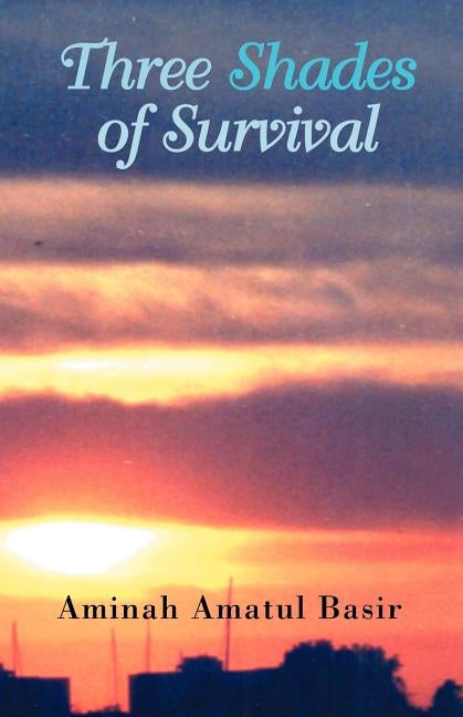 Three Shades of Survival: Esther, Which Way Is Out? and From Feminism to Islam by Basir, Aminah Amatul