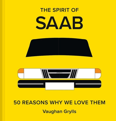 SAAB: The Car in 50 Reasons Why by Grylls, Vaughan