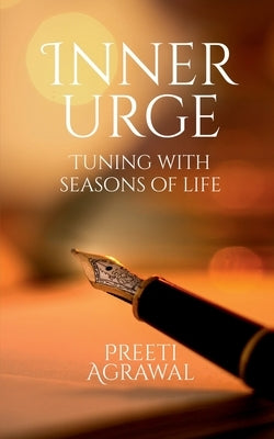 Inner Urge: Tuning with Seasons of Life by Agrawal, Preeti