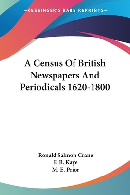 A Census Of British Newspapers And Periodicals 1620-1800 by Crane, Ronald Salmon