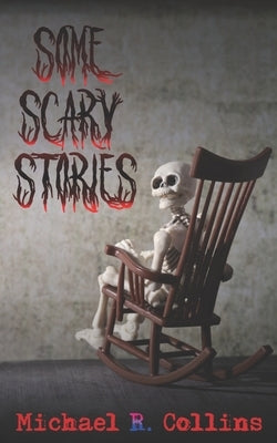 Some Scary Stories by Collins, Michael R.