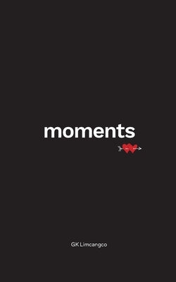 Moments by Limcangco, Gk