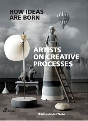 Artists on Creative Processes by Arteaga, Miguel Ángel