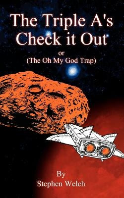 The Triple A's Check It Out: (The Oh My God Trap) by Welch, Stephen