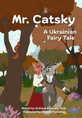 Mr. Catsky: A Ukrainian Fairy Tale by Pyrozhok, Oksana