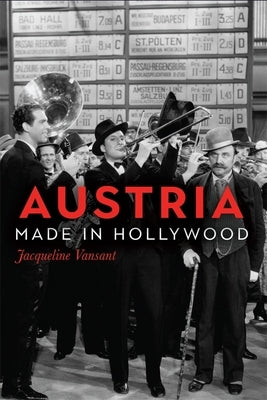 Austria Made in Hollywood by Vansant, Jacqueline
