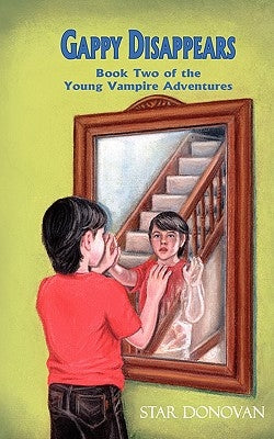 Gappy Disappears (Book Two of the Young Vampire Adventures) by Donovan, Star