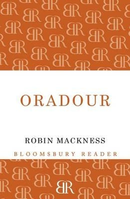 Oradour by Mackness, Robin