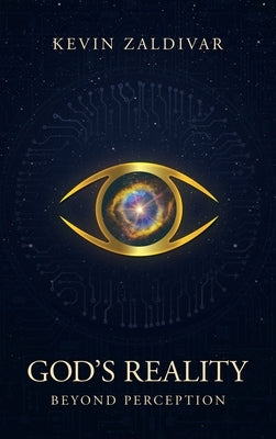 God's Reality: Beyond Perception by Zaldivar, Kevin