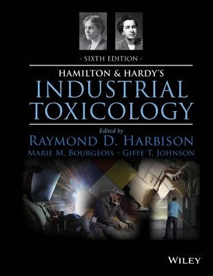Hamilton and Hardy's Industrial Toxicology by Harbison, Raymond D.