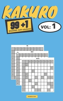 KAKURO puzzles: 99+1 KAKURO puzzles books Series - Book Vol.1 (Difficulty: Medium) 100 KAKURO grids with solutions 2 grids per page Co by Fun, Figures &.