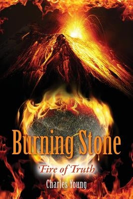 Burning Stone: Fire of Truth by Young, Charles