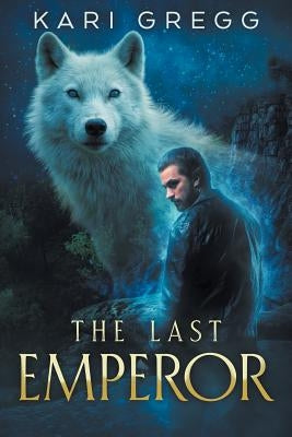 The Last Emperor by Gregg, Kari