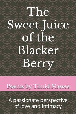 The Sweet Juice of the Blacker Berry by Masses, Timid