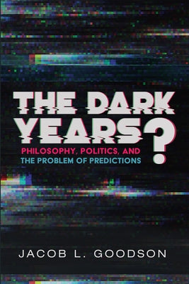 The Dark Years? by Goodson, Jacob L.